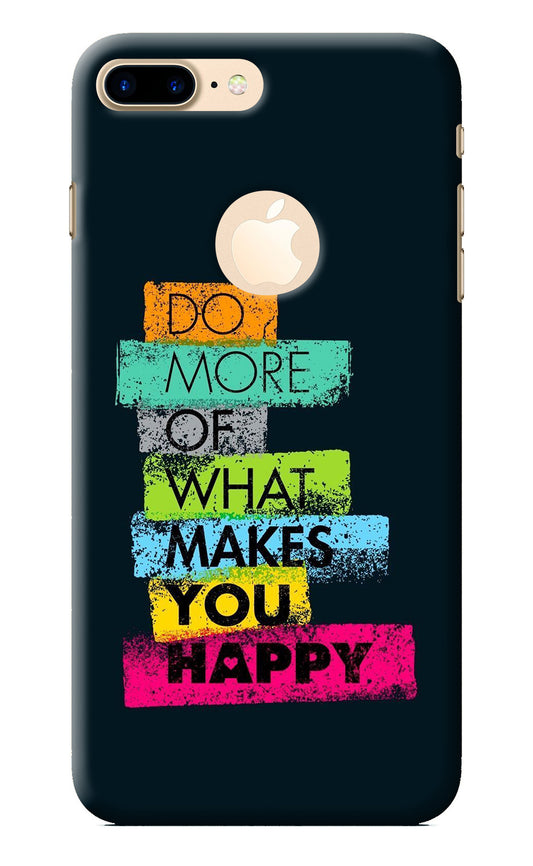 Do More Of What Makes You Happy iPhone 7 Plus Logocut Back Cover