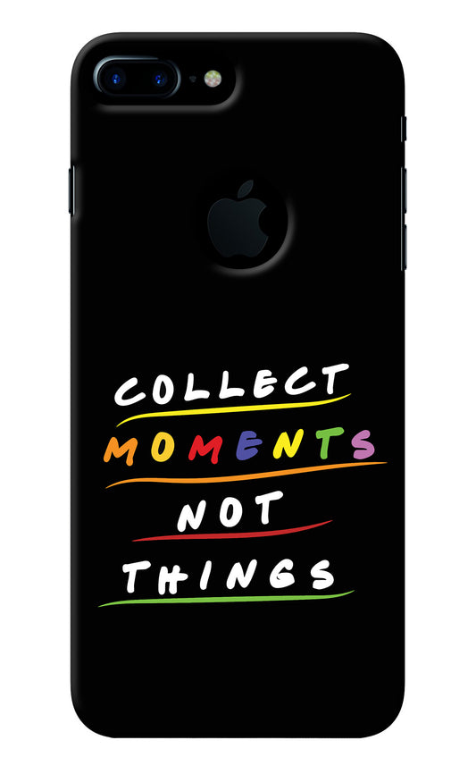 Collect Moments Not Things iPhone 7 Plus Logocut Back Cover