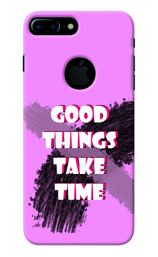 Good Things Take Time iPhone 7 Plus Logocut Back Cover