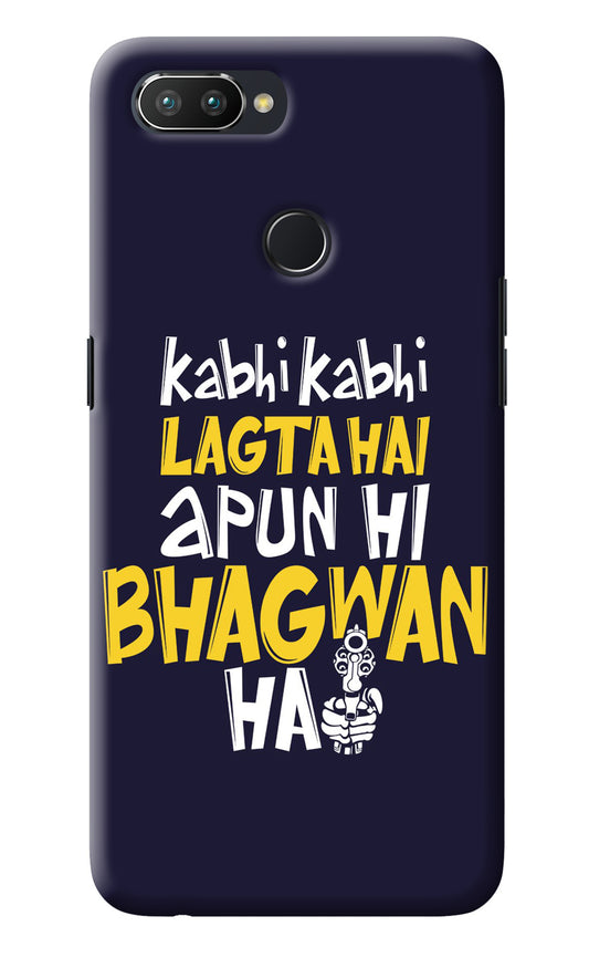 Kabhi Kabhi Lagta Hai Apun Hi Bhagwan Hai Realme 2 Pro Back Cover