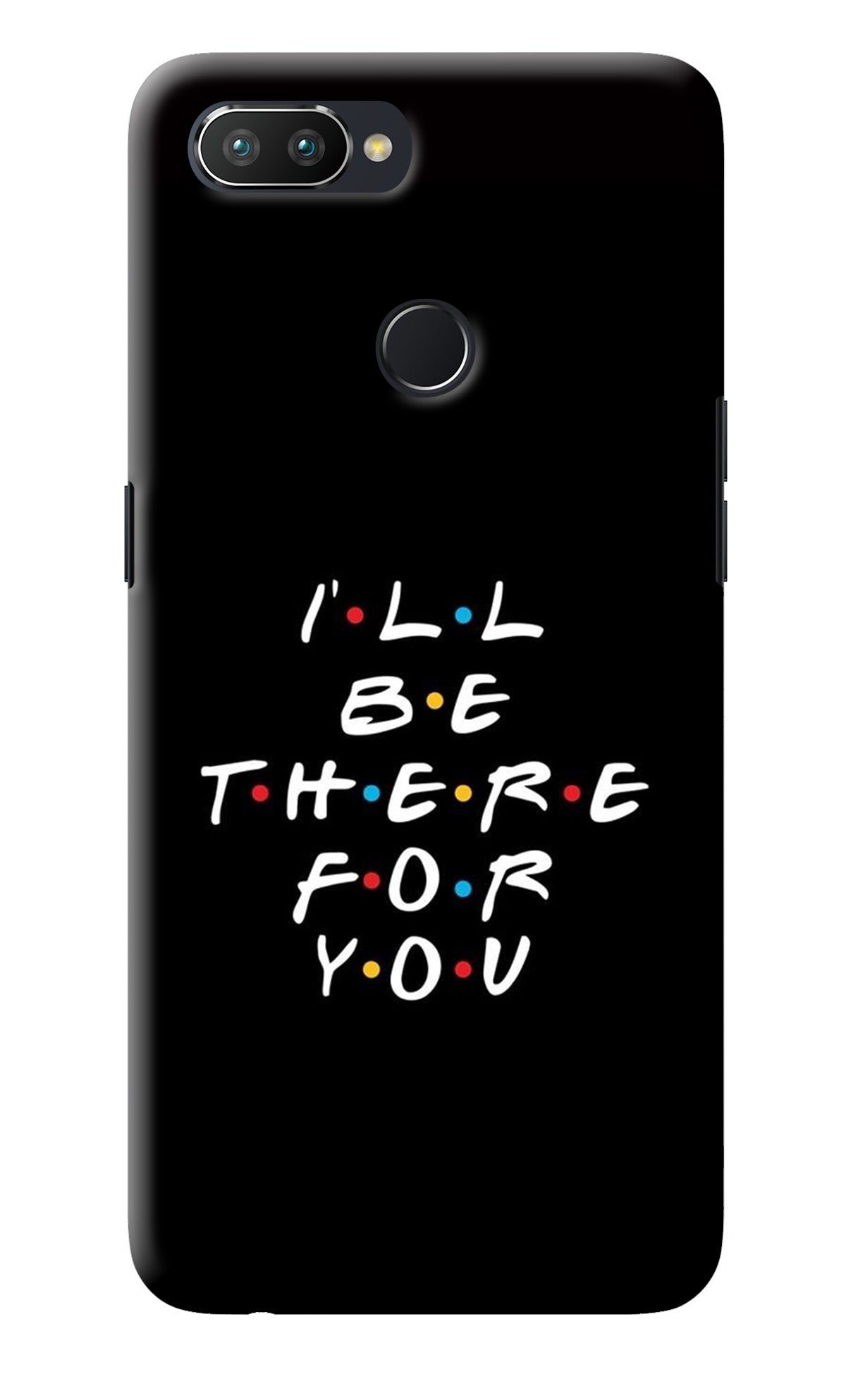 I'll Be There For You Realme 2 Pro Back Cover