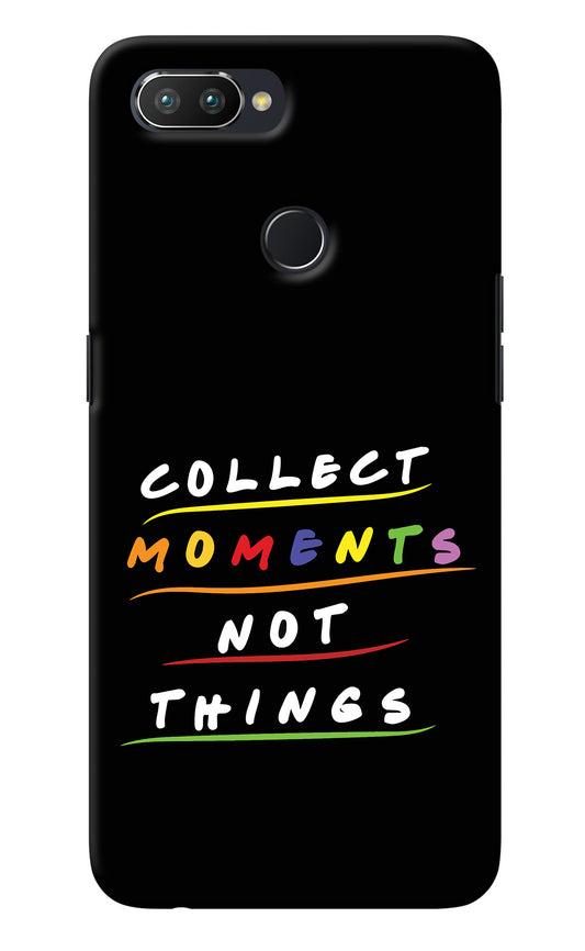 Collect Moments Not Things Realme 2 Pro Back Cover