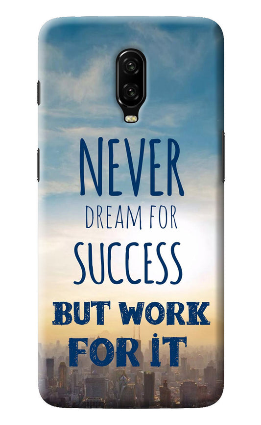 Never Dream For Success But Work For It Oneplus 6T Back Cover