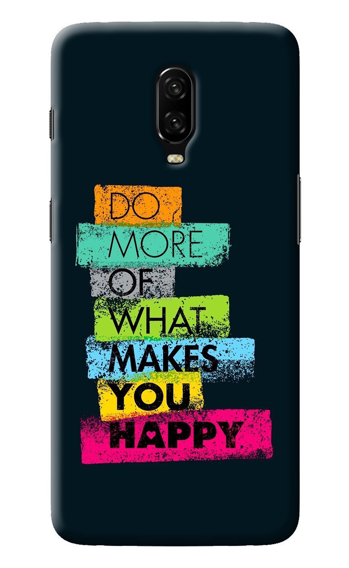 Do More Of What Makes You Happy Oneplus 6T Back Cover