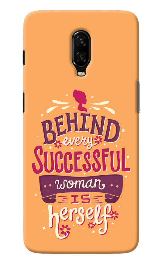 Behind Every Successful Woman There Is Herself Oneplus 6T Back Cover