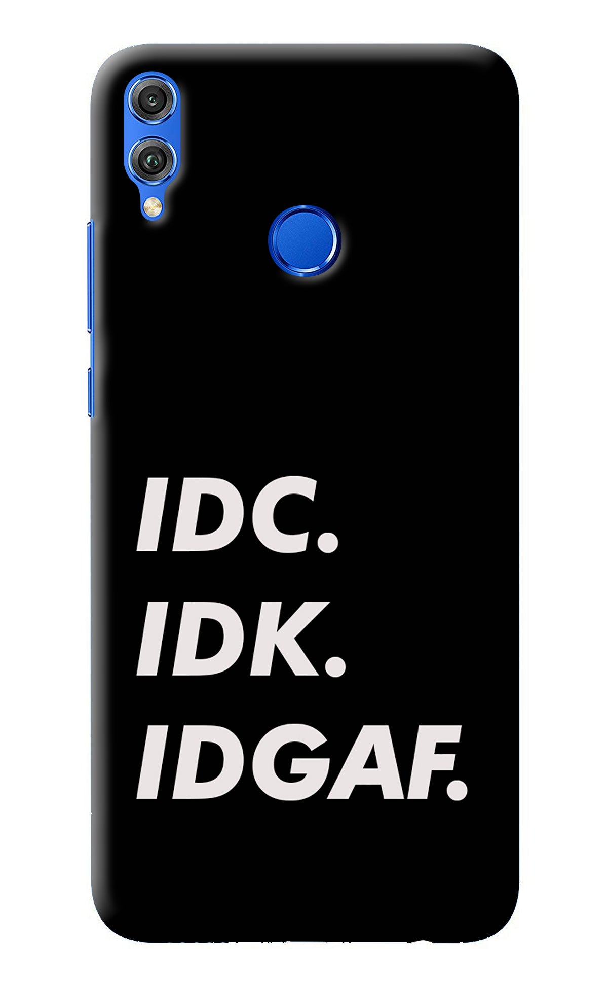 Idc Idk Idgaf Honor 8X Back Cover