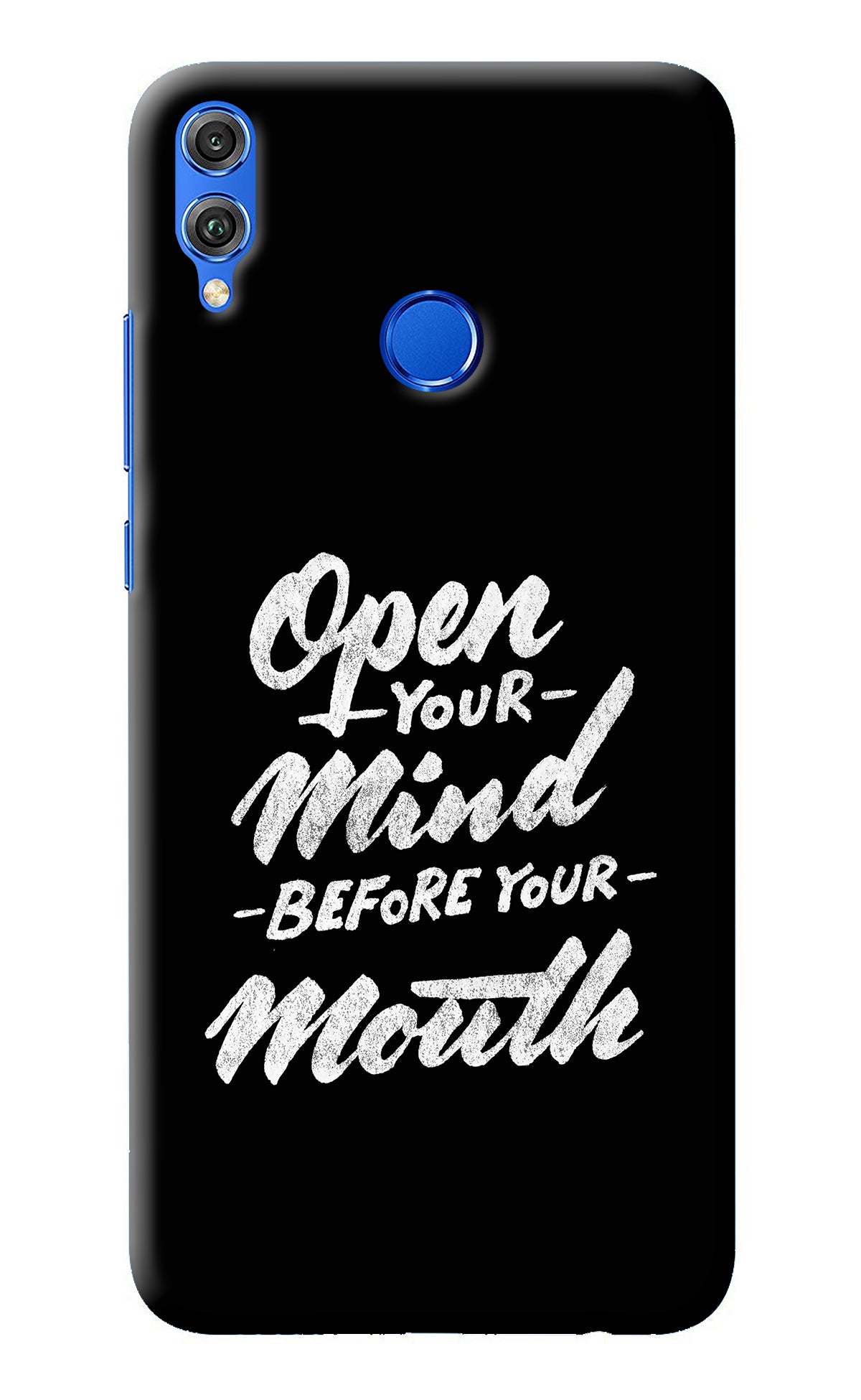 Open Your Mind Before Your Mouth Honor 8X Back Cover