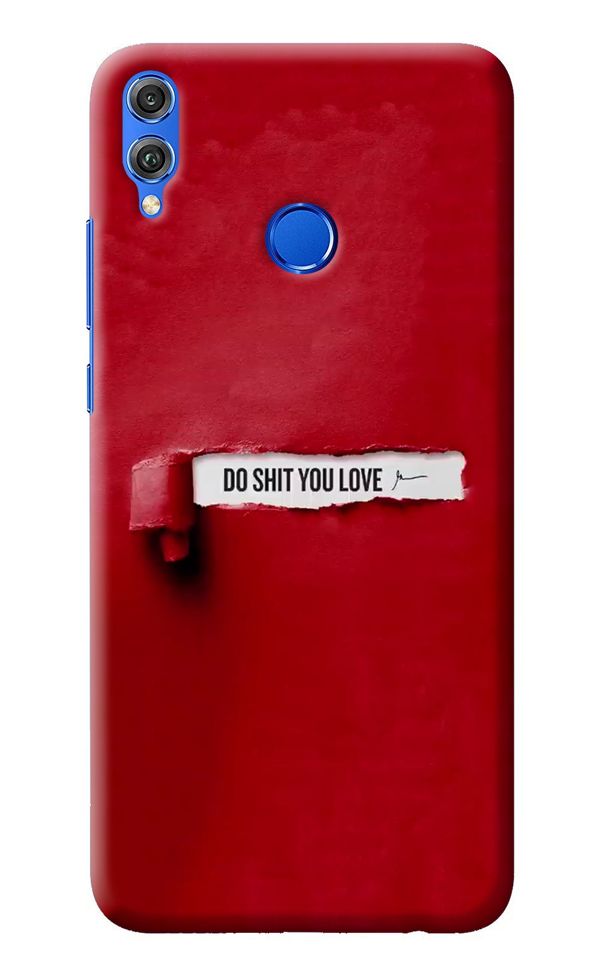 Do Shit You Love Honor 8X Back Cover