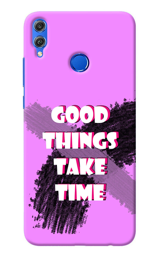 Good Things Take Time Honor 8X Back Cover