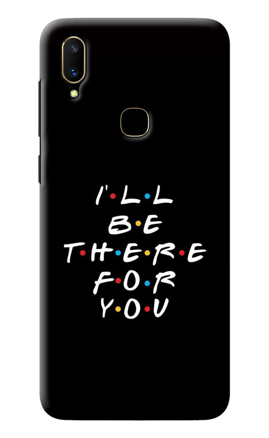 I'll Be There For You Vivo V11 Back Cover