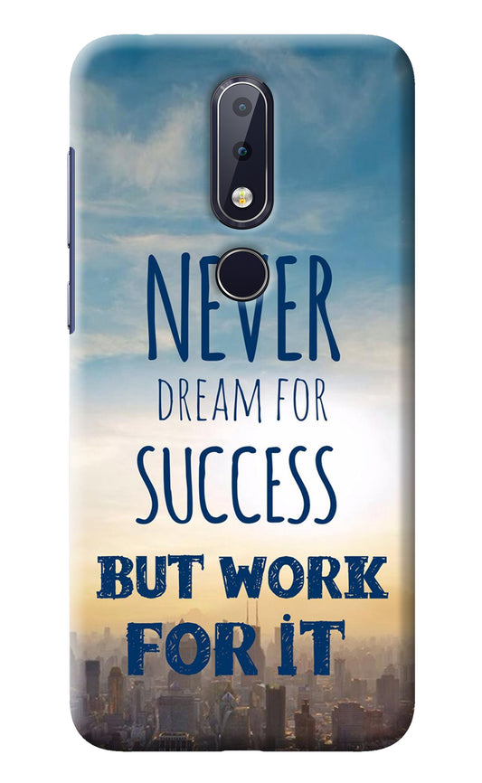 Never Dream For Success But Work For It Nokia 6.1 plus Back Cover