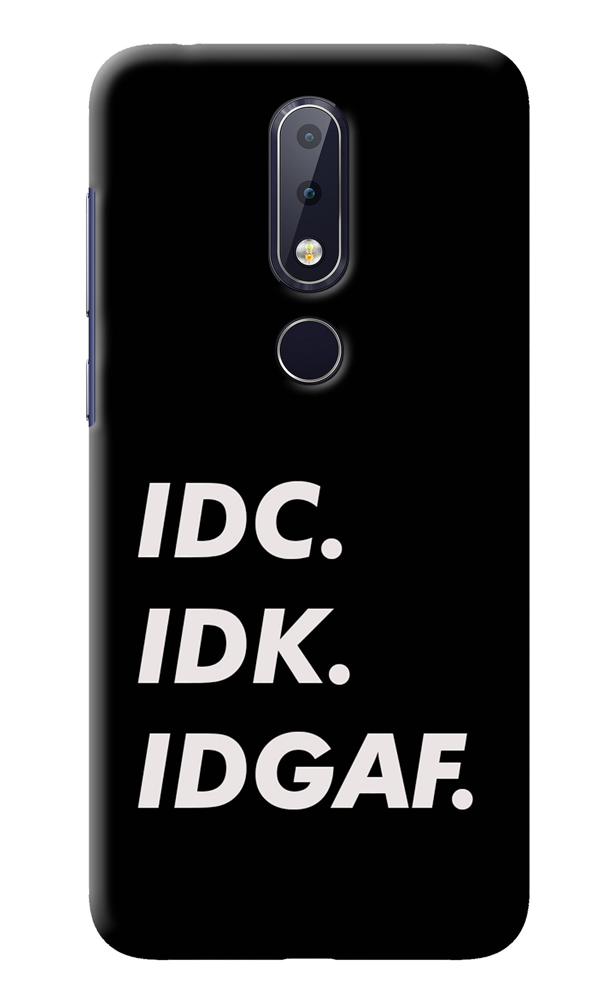 Idc Idk Idgaf Nokia 6.1 plus Back Cover