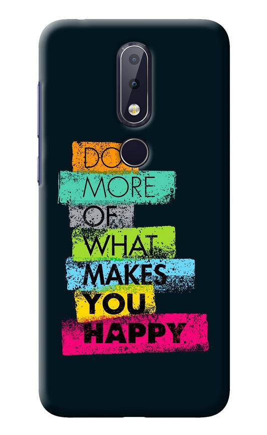 Do More Of What Makes You Happy Nokia 6.1 plus Back Cover