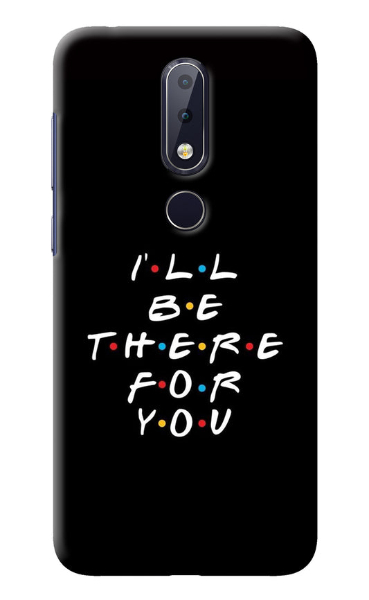 I'll Be There For You Nokia 6.1 plus Back Cover