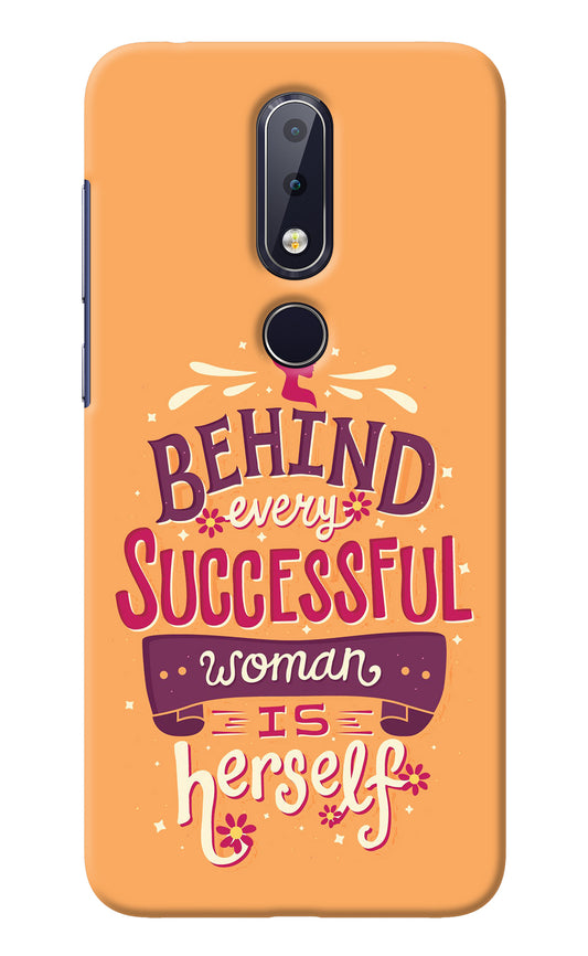 Behind Every Successful Woman There Is Herself Nokia 6.1 plus Back Cover