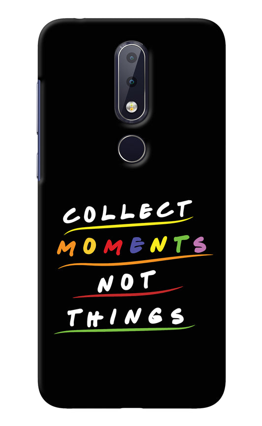 Collect Moments Not Things Nokia 6.1 plus Back Cover