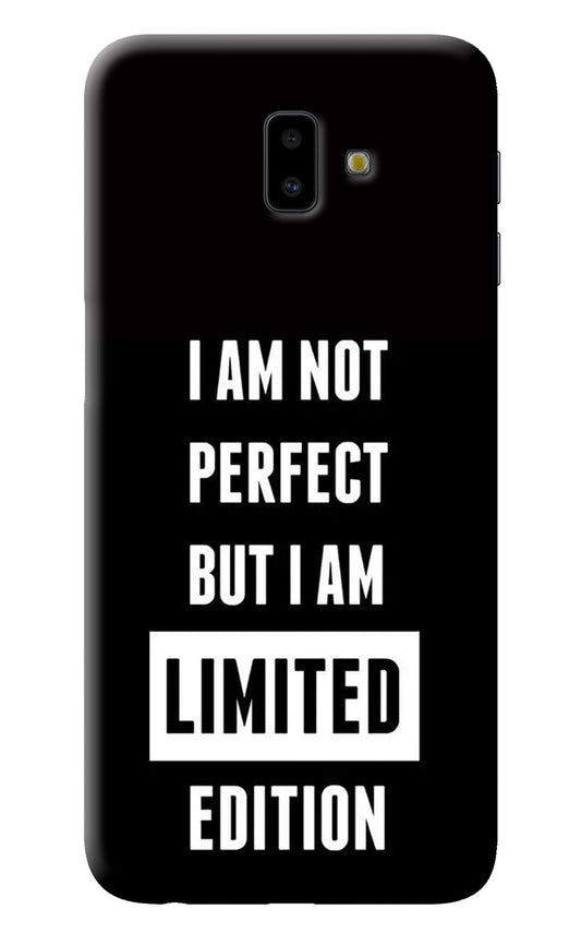 I Am Not Perfect But I Am Limited Edition Samsung J6 plus Back Cover