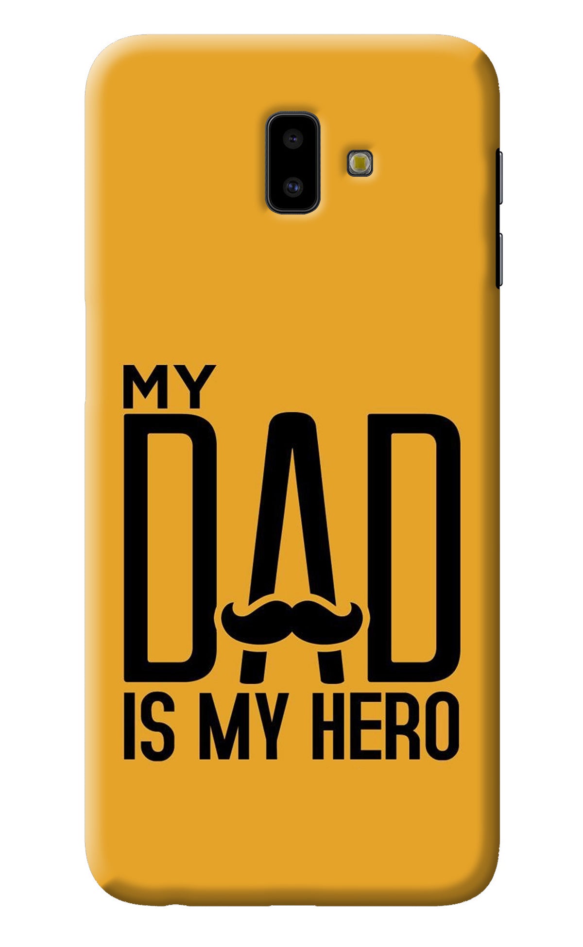 My Dad Is My Hero Samsung J6 plus Back Cover