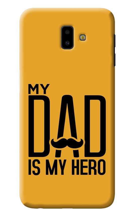 My Dad Is My Hero Samsung J6 plus Back Cover
