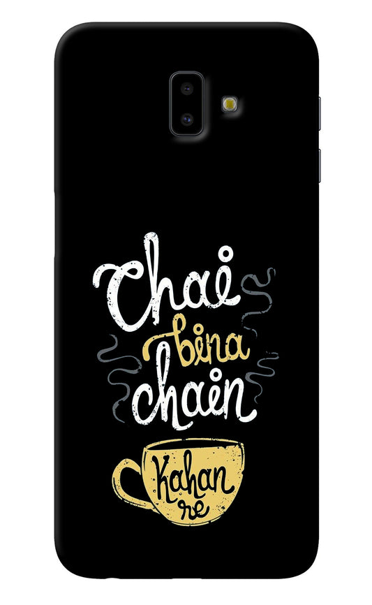 Chai Bina Chain Kaha Re Samsung J6 plus Back Cover