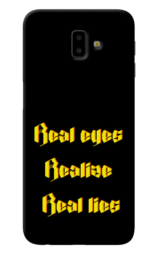 Real Eyes Realize Real Lies Samsung J6 plus Back Cover