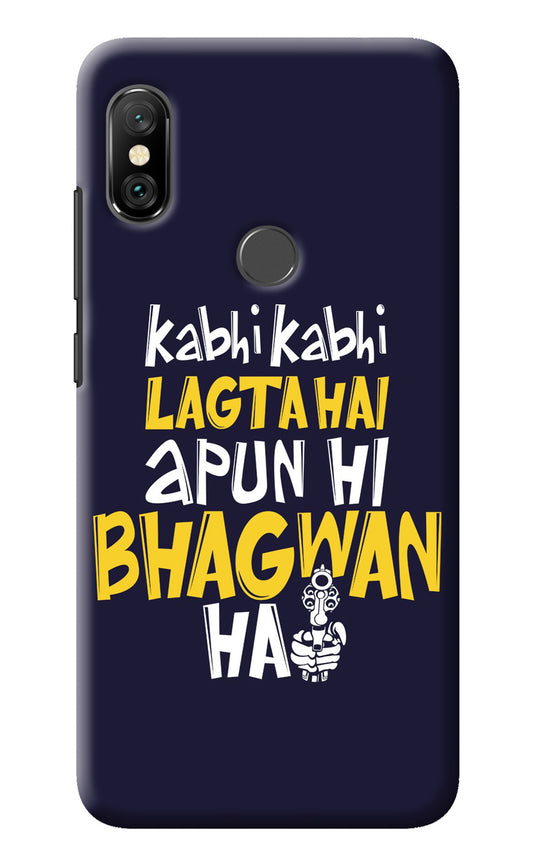Kabhi Kabhi Lagta Hai Apun Hi Bhagwan Hai Redmi Note 6 Pro Back Cover