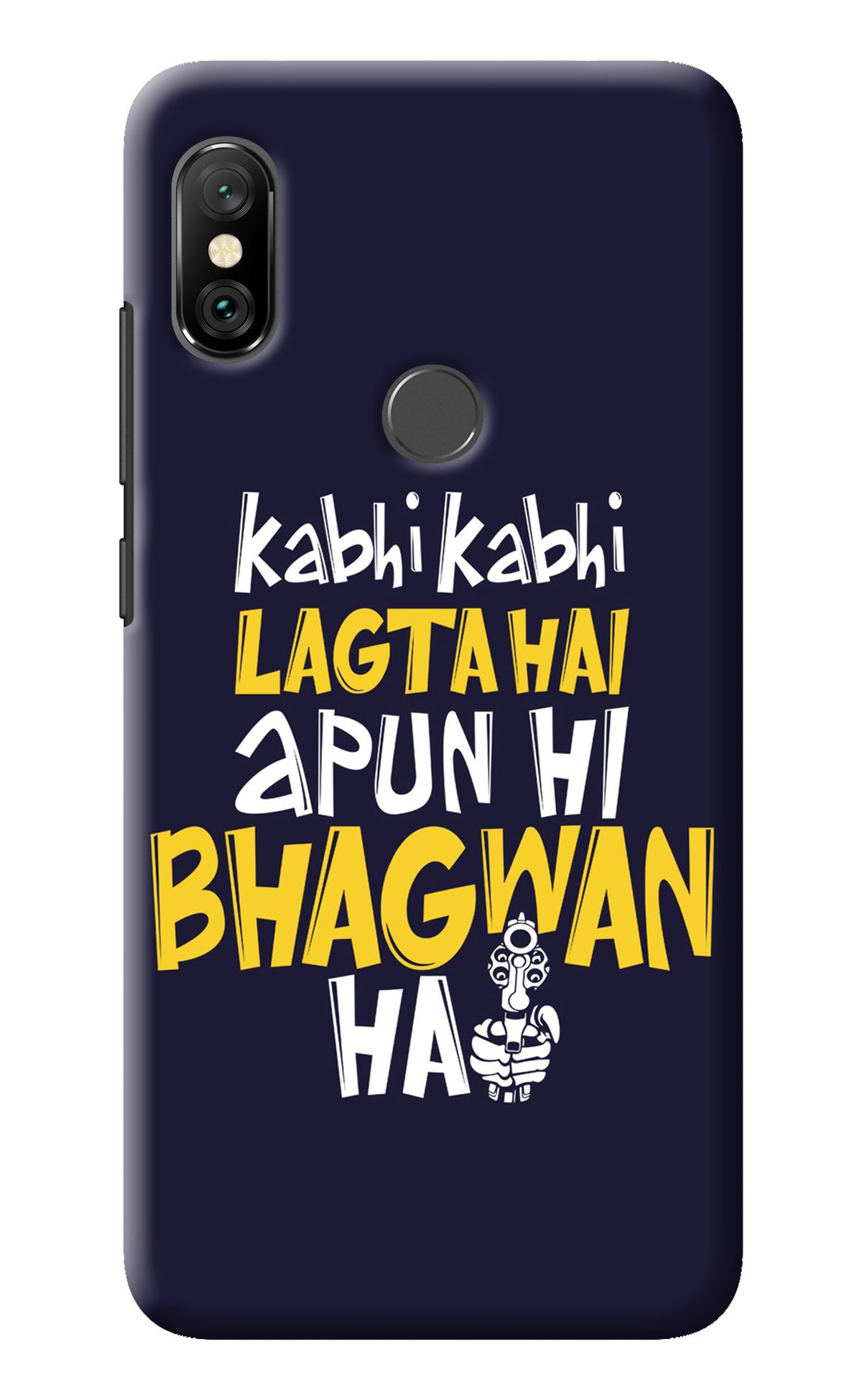 Kabhi Kabhi Lagta Hai Apun Hi Bhagwan Hai Redmi Note 6 Pro Back Cover