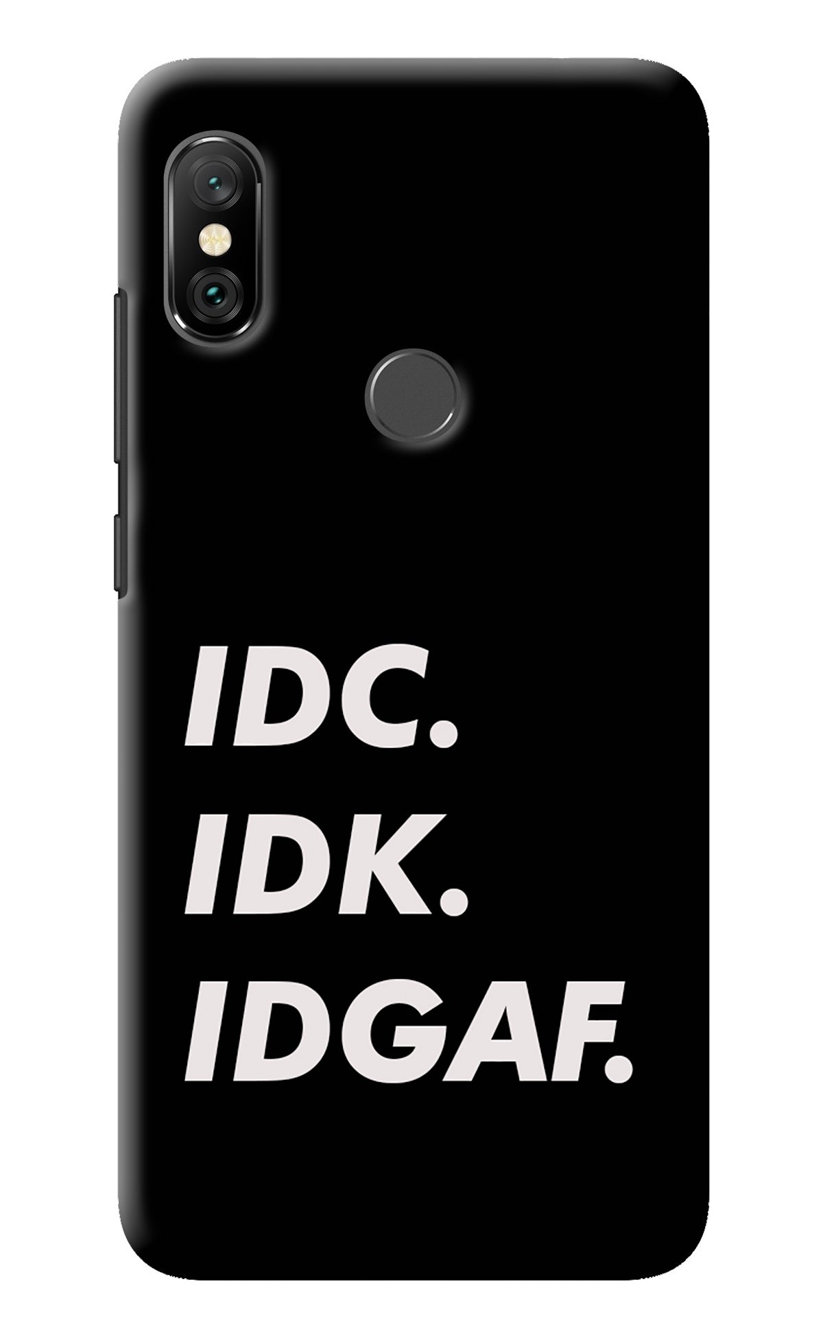 Idc Idk Idgaf Redmi Note 6 Pro Back Cover