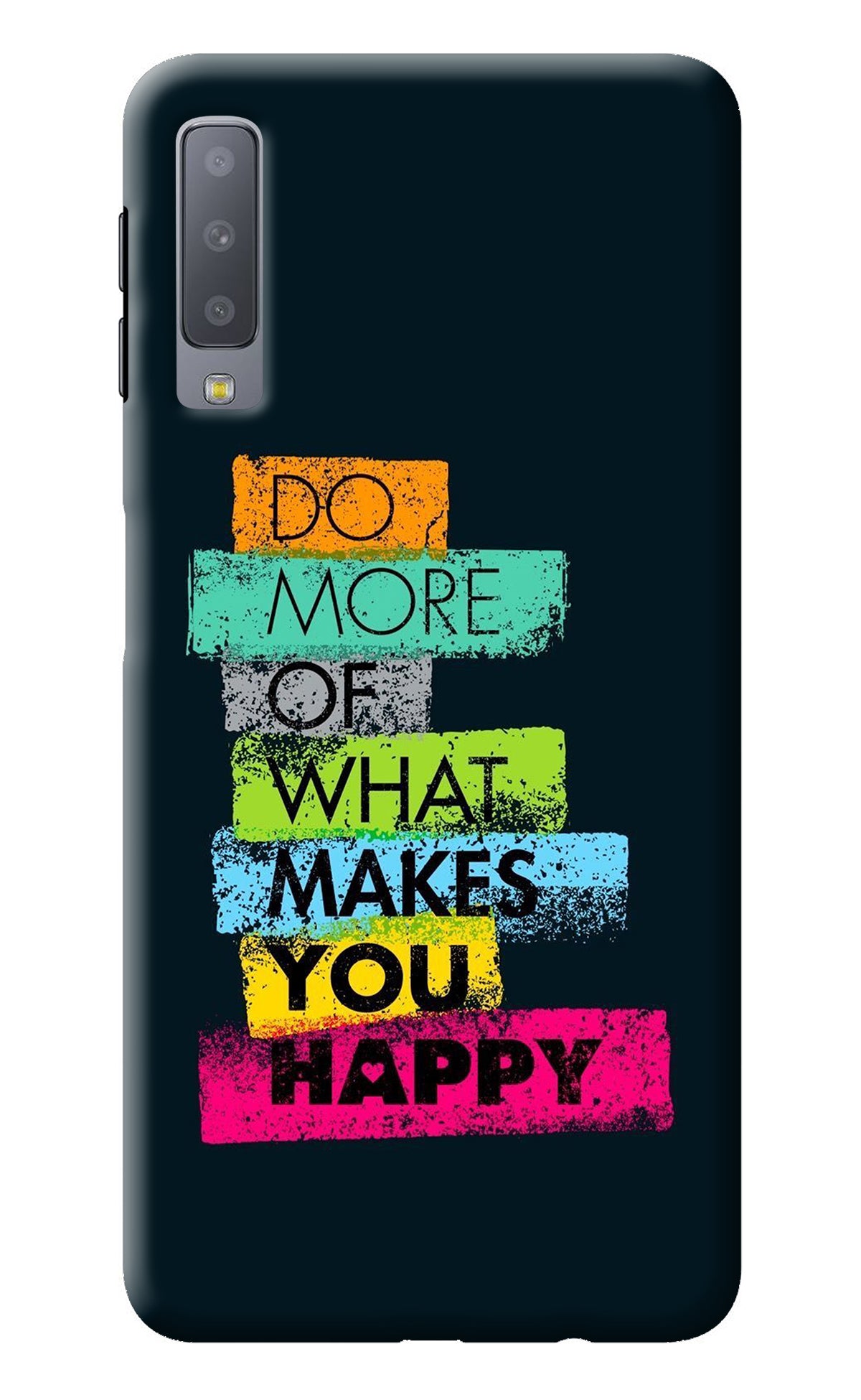 Do More Of What Makes You Happy Samsung A7 Back Cover