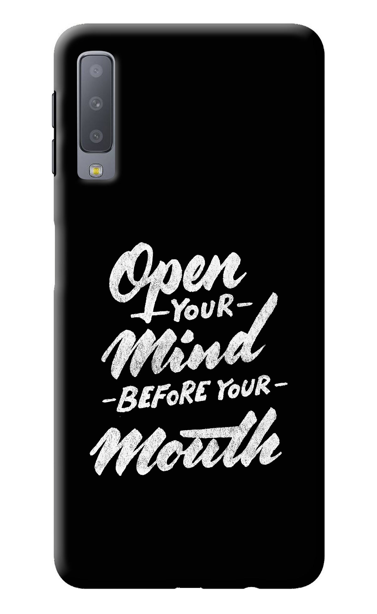 Open Your Mind Before Your Mouth Samsung A7 Back Cover