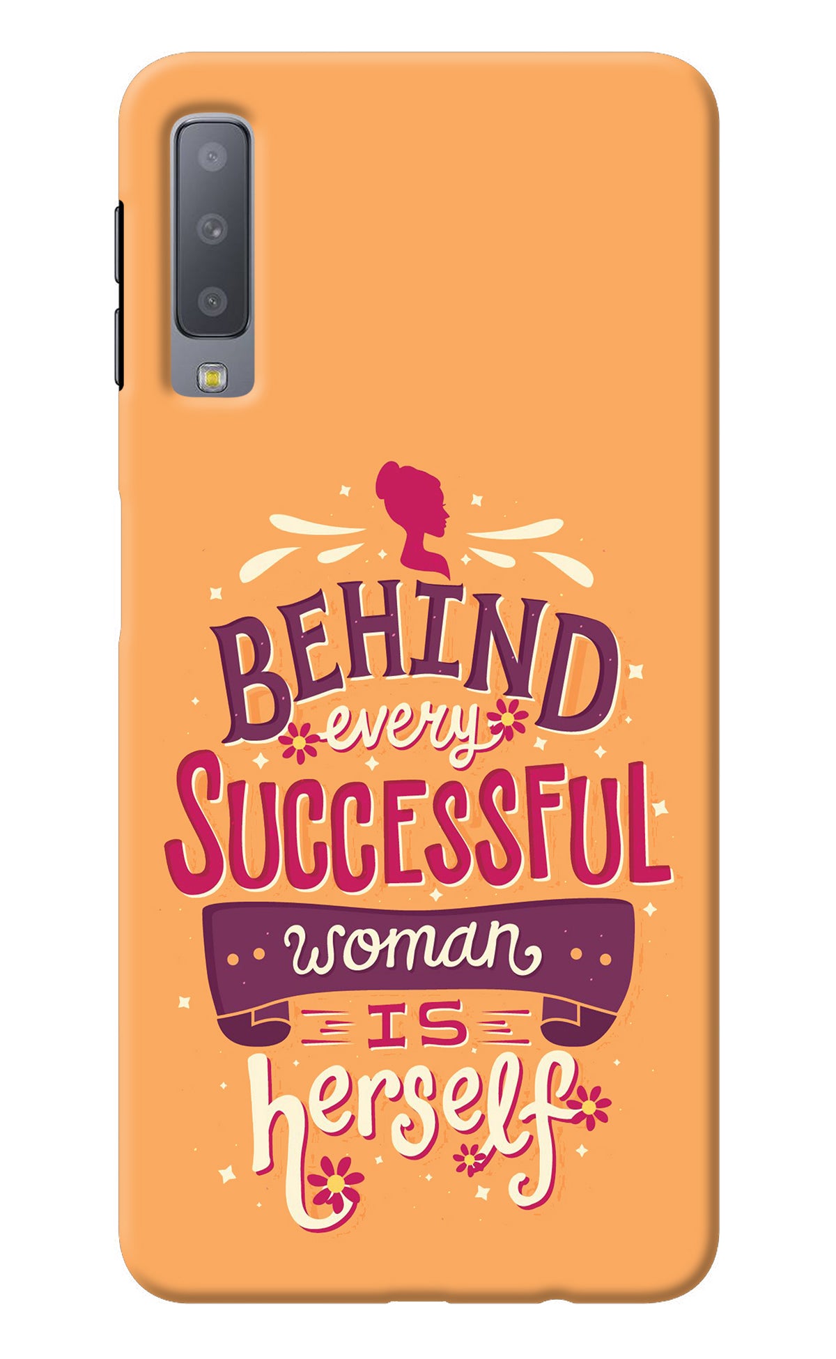 Behind Every Successful Woman There Is Herself Samsung A7 Back Cover