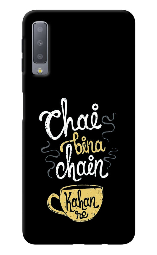 Chai Bina Chain Kaha Re Samsung A7 Back Cover
