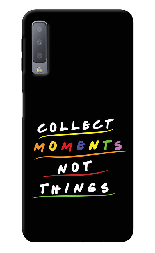 Collect Moments Not Things Samsung A7 Back Cover