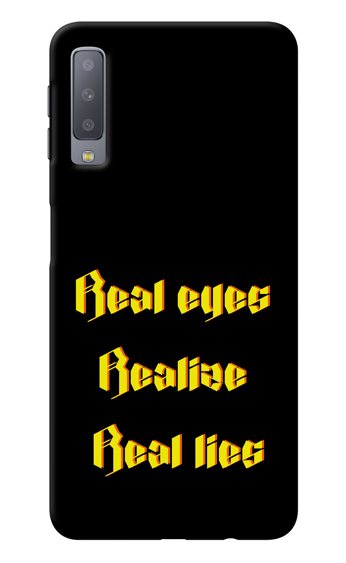 Real Eyes Realize Real Lies Samsung A7 Back Cover