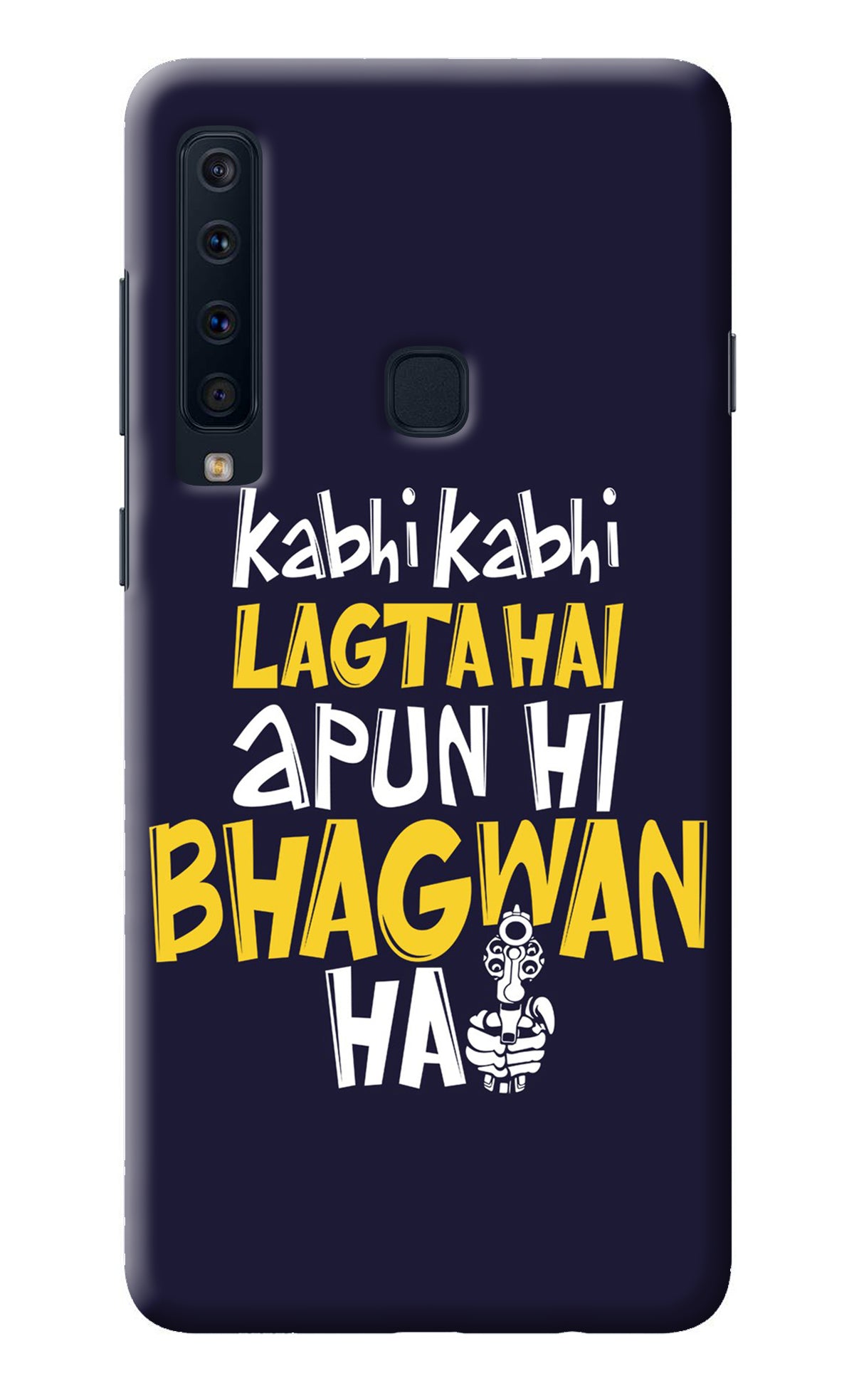 Kabhi Kabhi Lagta Hai Apun Hi Bhagwan Hai Samsung A9 Back Cover