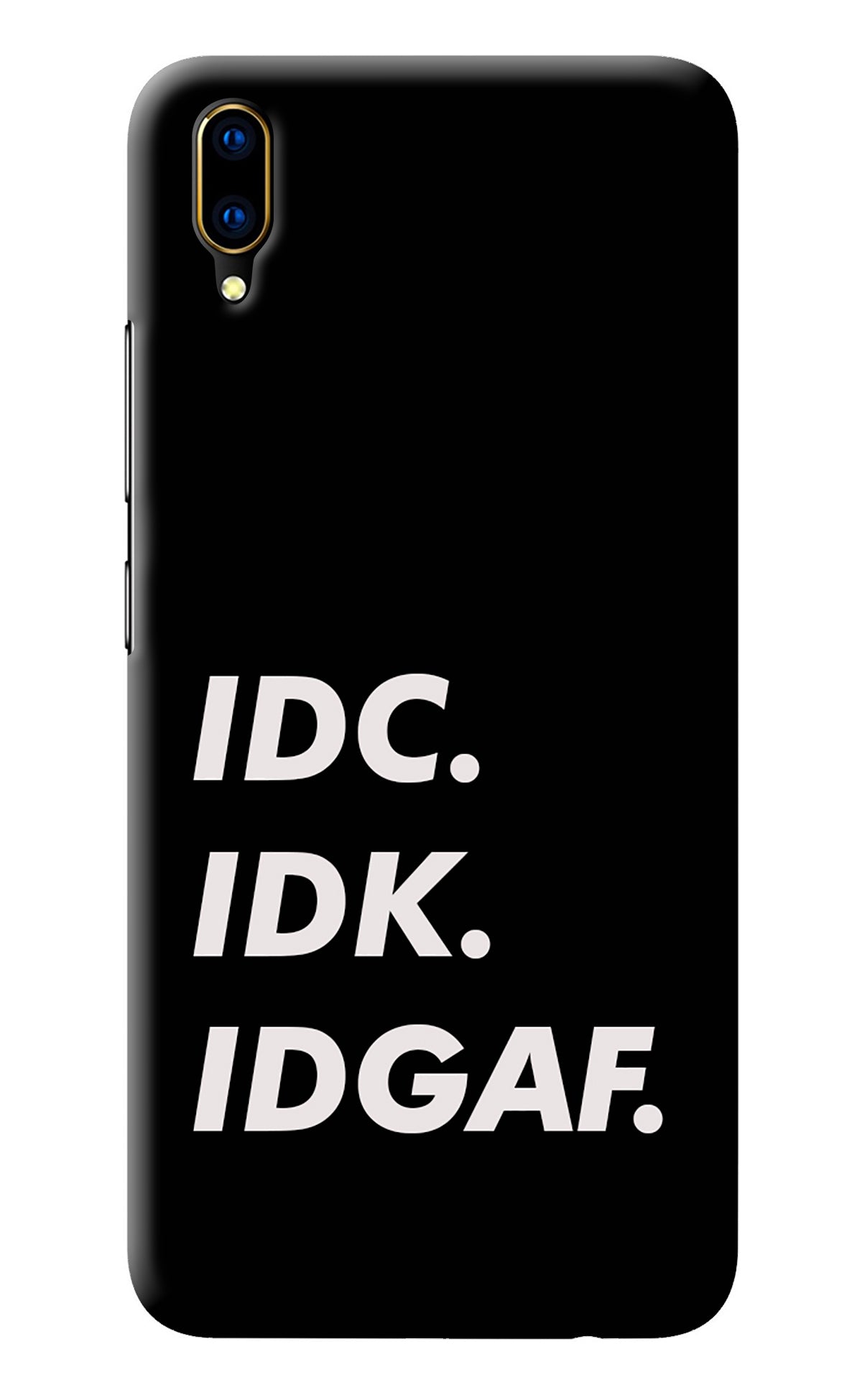 Idc Idk Idgaf Vivo V11 Pro Back Cover