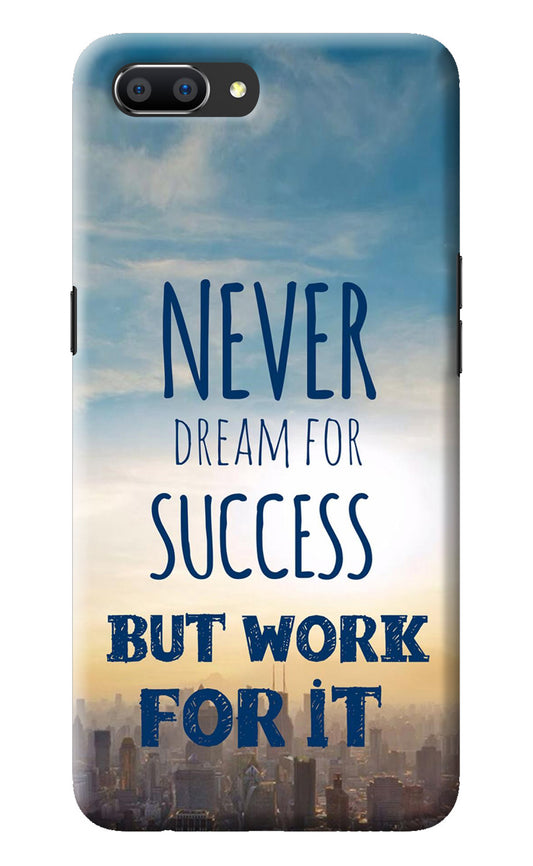 Never Dream For Success But Work For It Realme C1 Back Cover
