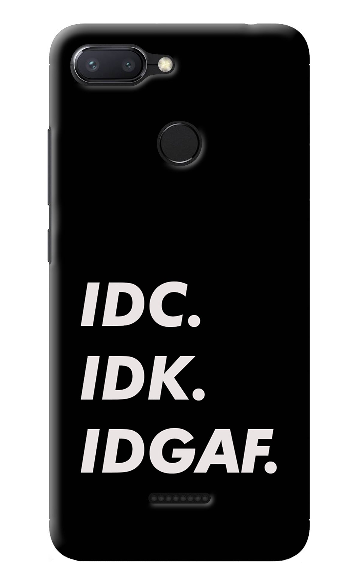 Idc Idk Idgaf Redmi 6 Back Cover