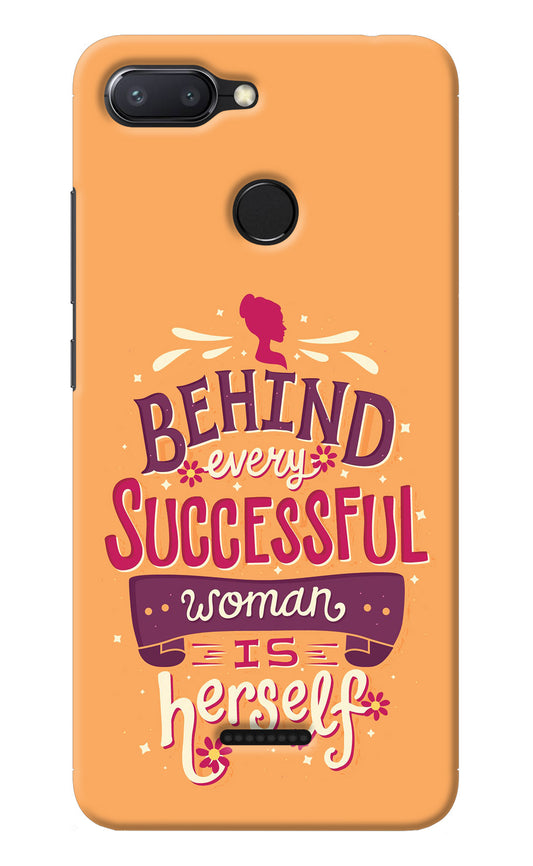 Behind Every Successful Woman There Is Herself Redmi 6 Back Cover