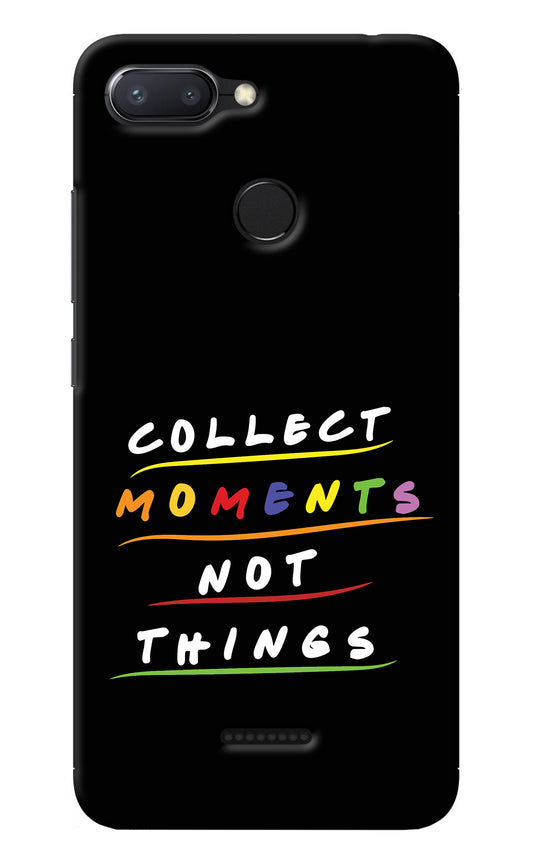 Collect Moments Not Things Redmi 6 Back Cover