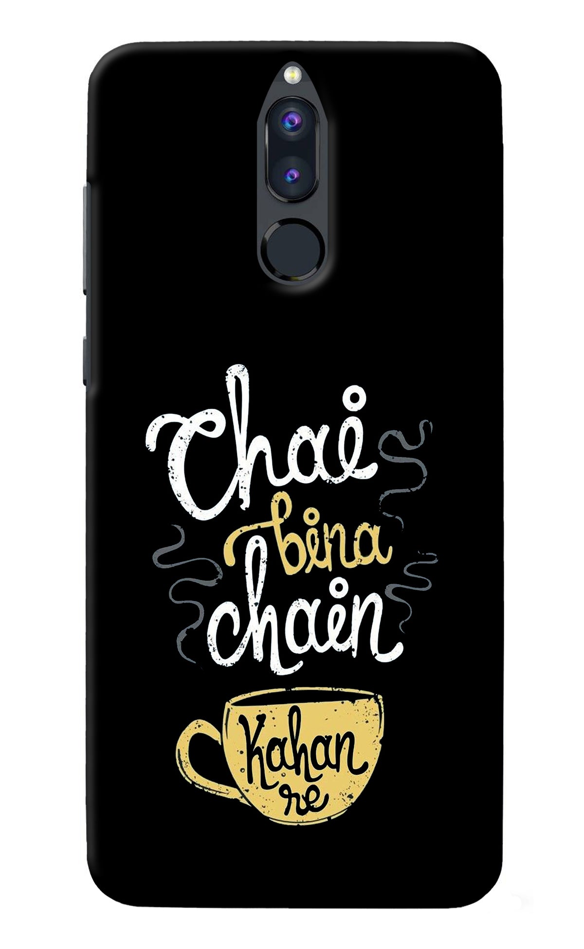 Chai Bina Chain Kaha Re Honor 9i Back Cover