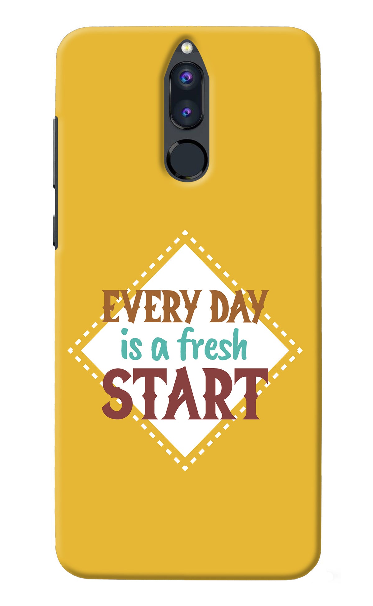 Every day is a Fresh Start Honor 9i Back Cover