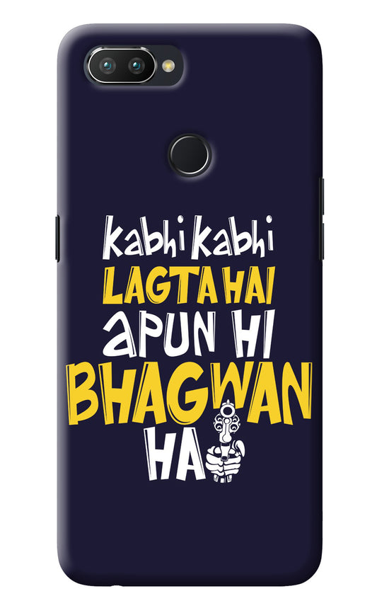 Kabhi Kabhi Lagta Hai Apun Hi Bhagwan Hai Realme U1 Back Cover