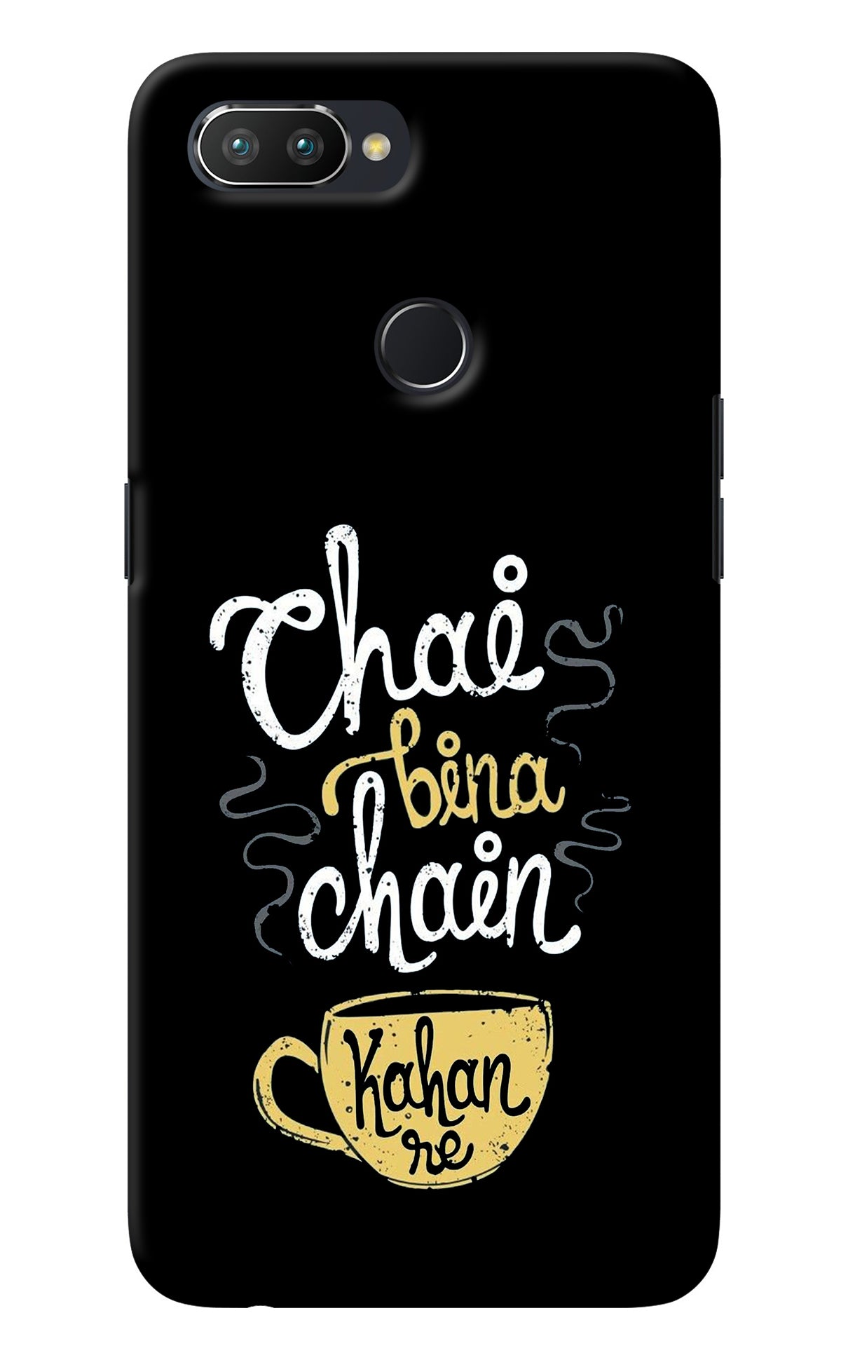 Chai Bina Chain Kaha Re Realme U1 Back Cover