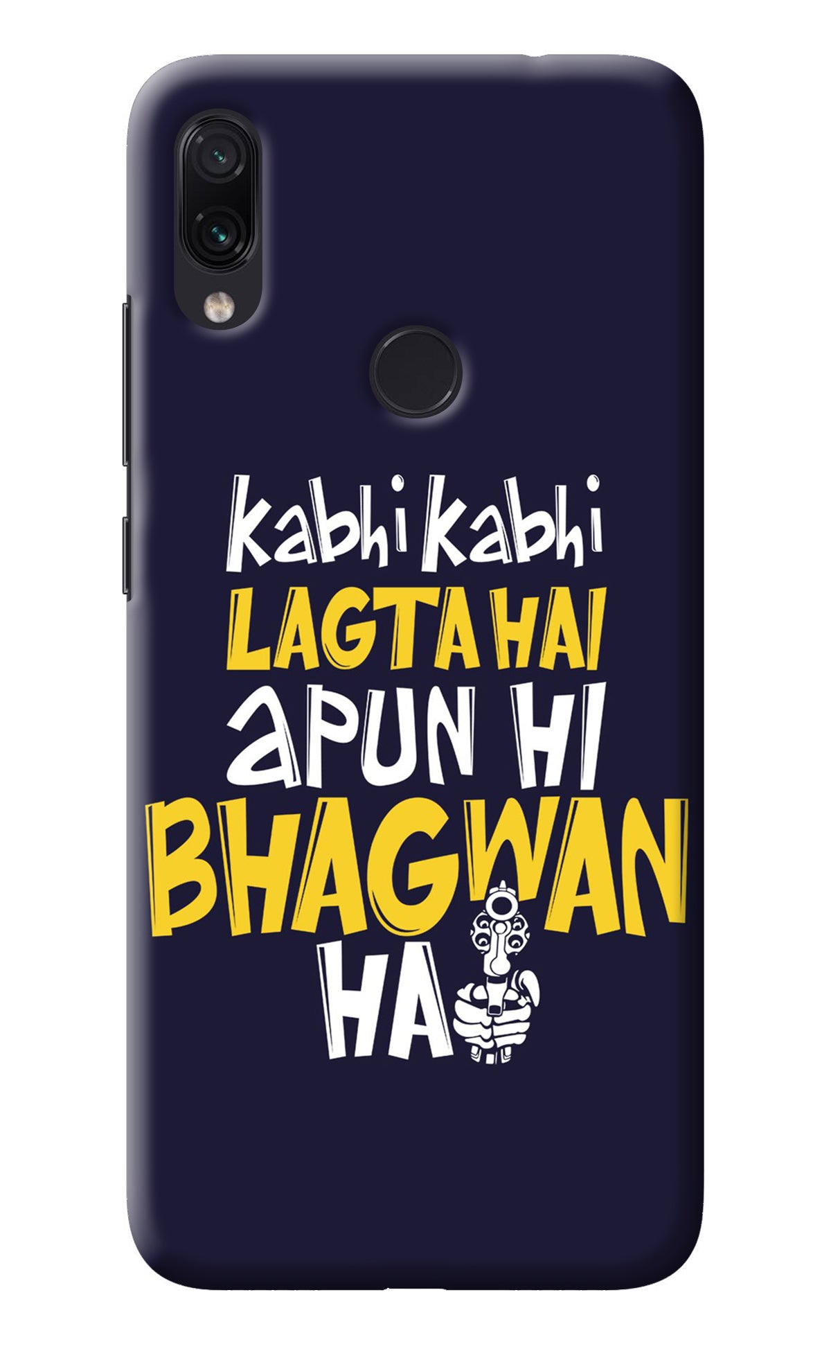 Kabhi Kabhi Lagta Hai Apun Hi Bhagwan Hai Redmi Note 7/7S/7 Pro Back Cover