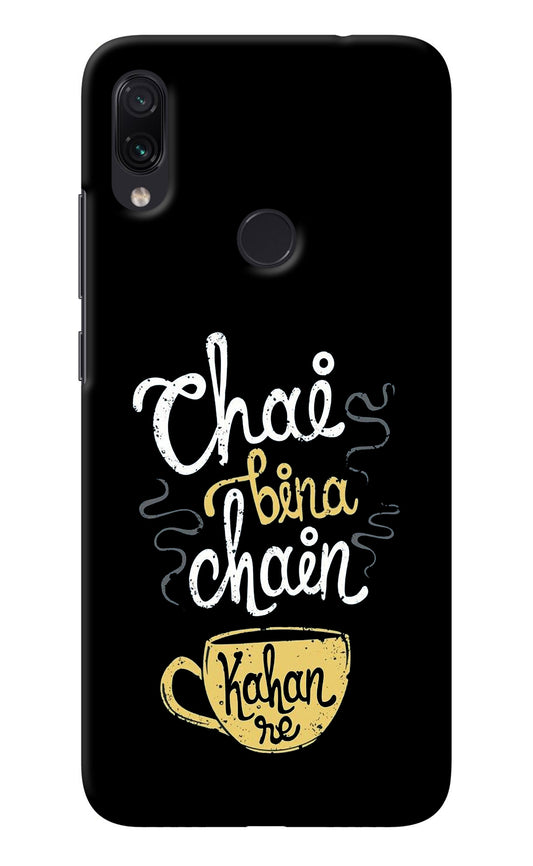 Chai Bina Chain Kaha Re Redmi Note 7/7S/7 Pro Back Cover