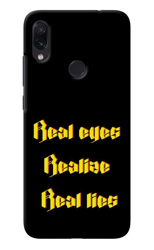Real Eyes Realize Real Lies Redmi Note 7/7S/7 Pro Back Cover