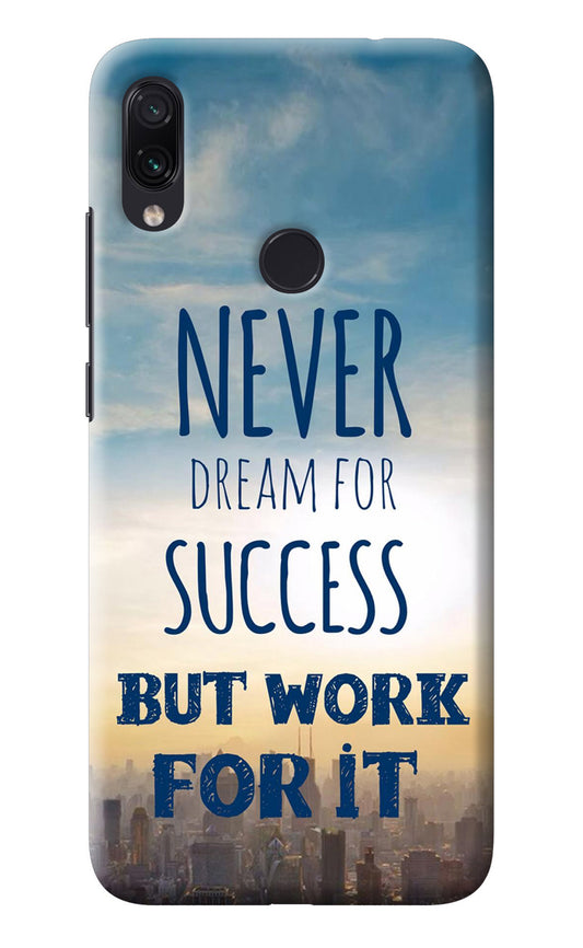 Never Dream For Success But Work For It Redmi Note 7 Pro Back Cover