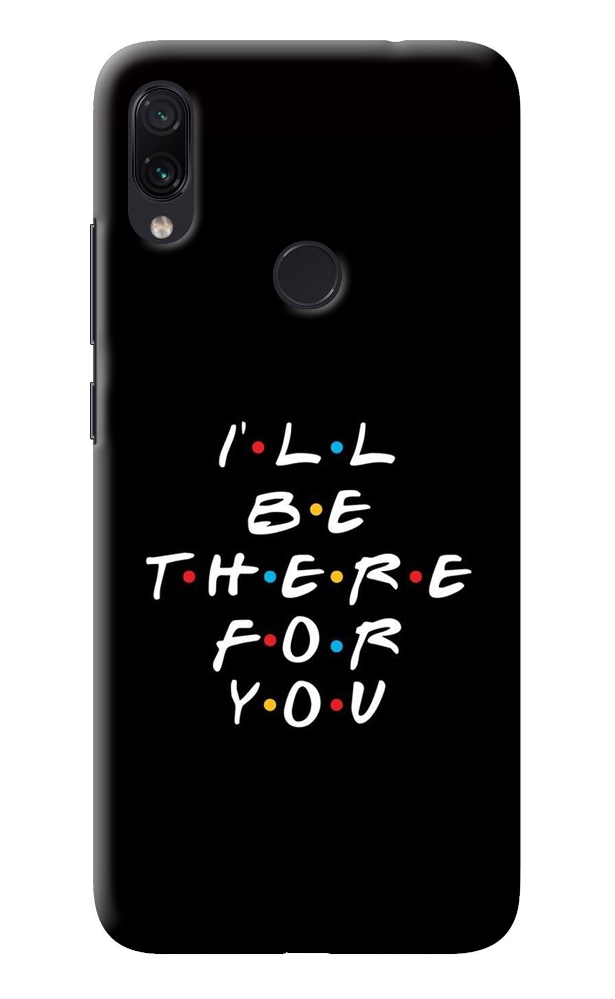 I'll Be There For You Redmi Note 7 Pro Back Cover