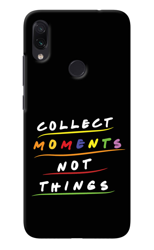 Collect Moments Not Things Redmi Note 7 Pro Back Cover